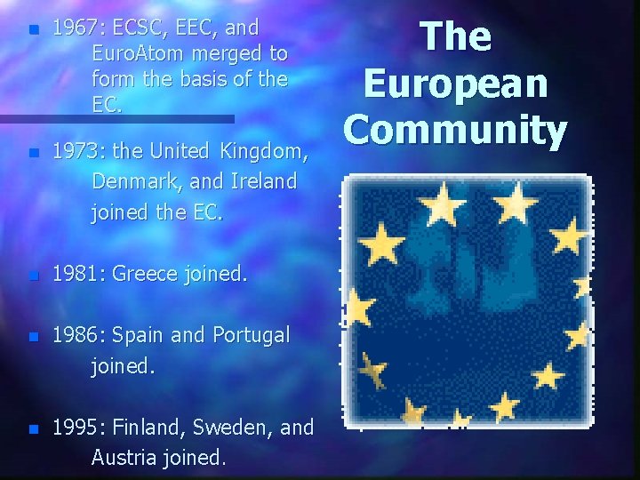 n 1967: ECSC, EEC, and Euro. Atom merged to form the basis of the