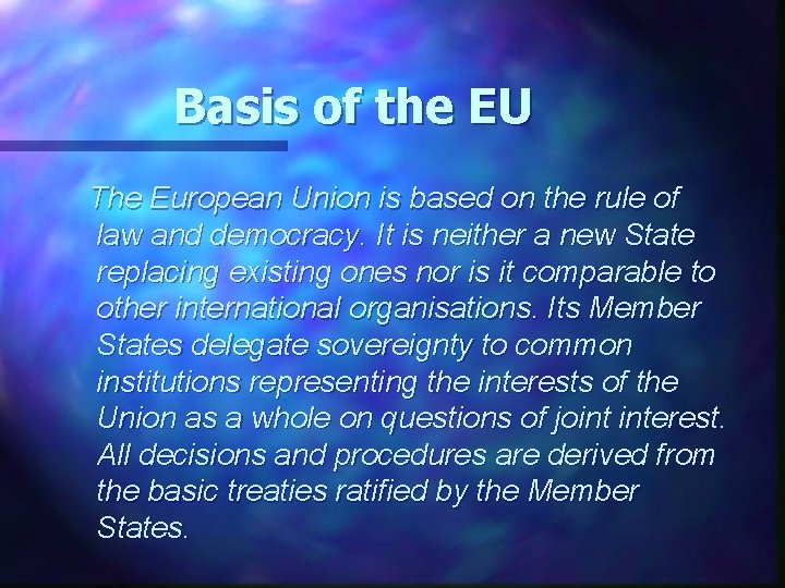 Basis of the EU The European Union is based on the rule of law