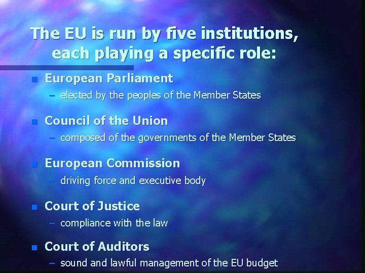 The EU is run by five institutions, each playing a specific role: n European