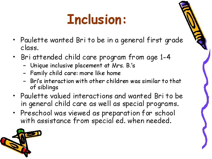 Inclusion: • Paulette wanted Bri to be in a general first grade class. •