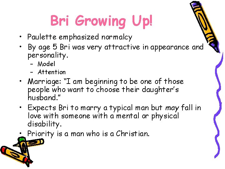 Bri Growing Up! • Paulette emphasized normalcy • By age 5 Bri was very