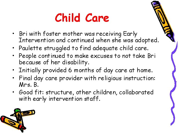 Child Care • Bri with foster mother was receiving Early Intervention and continued when