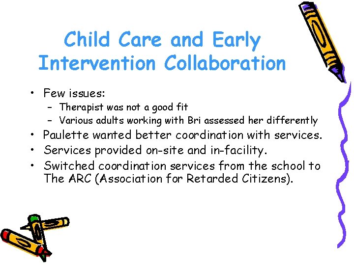 Child Care and Early Intervention Collaboration • Few issues: – Therapist was not a