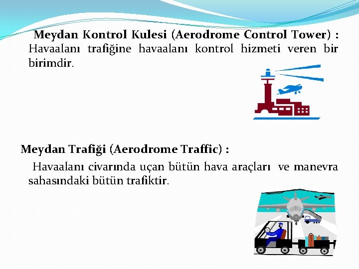 Meydan Kontrol Kulesi (Aerodrome Control Tower) : Havaalanı trafiğine havaalanı kontrol hizmeti veren birimdir.