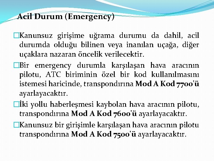 Acil Durum (Emergency) �Kanunsuz girişime uğrama durumu da dahil, acil durumda olduğu bilinen veya