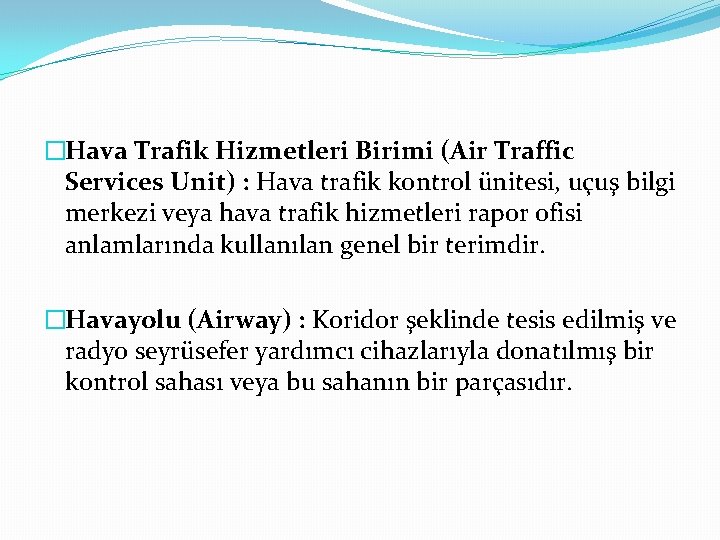 �Hava Trafik Hizmetleri Birimi (Air Traffic Services Unit) : Hava trafik kontrol ünitesi, uçuş