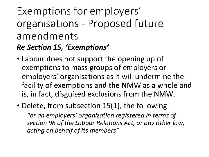 Exemptions for employers’ organisations - Proposed future amendments Re Section 15, ‘Exemptions’ • Labour