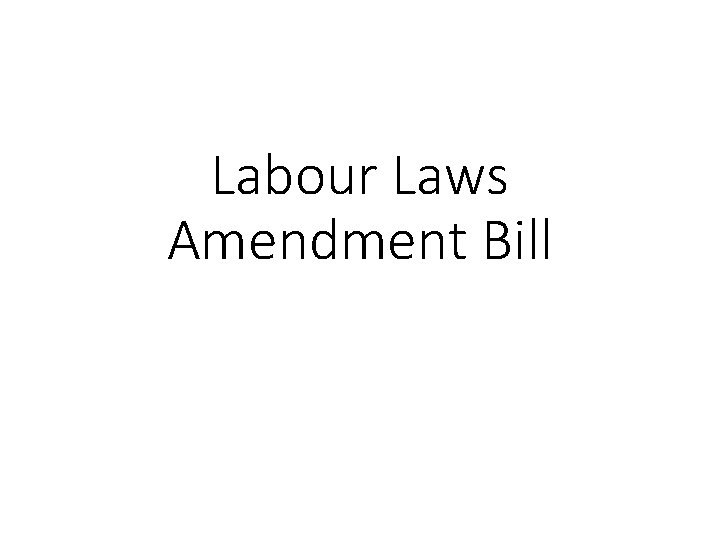 Labour Laws Amendment Bill 