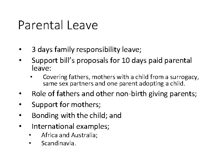 Parental Leave 3 days family responsibility leave; Support bill’s proposals for 10 days paid