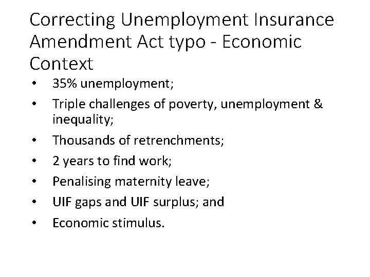 Correcting Unemployment Insurance Amendment Act typo - Economic Context • • 35% unemployment; Triple