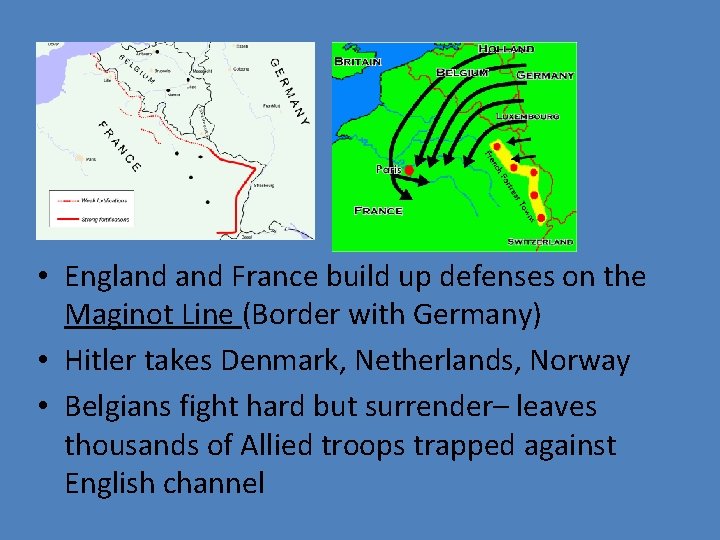 • England France build up defenses on the Maginot Line (Border with Germany)