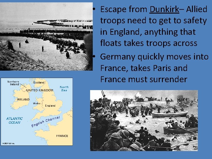  • Escape from Dunkirk– Allied troops need to get to safety in England,