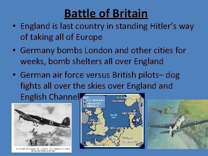 Battle of Britain • England is last country in standing Hitler’s way of taking