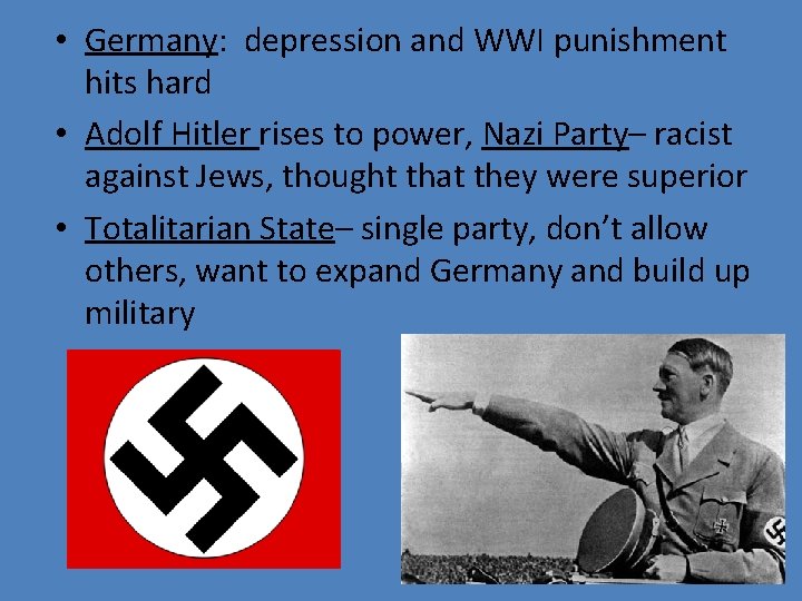  • Germany: depression and WWI punishment hits hard • Adolf Hitler rises to