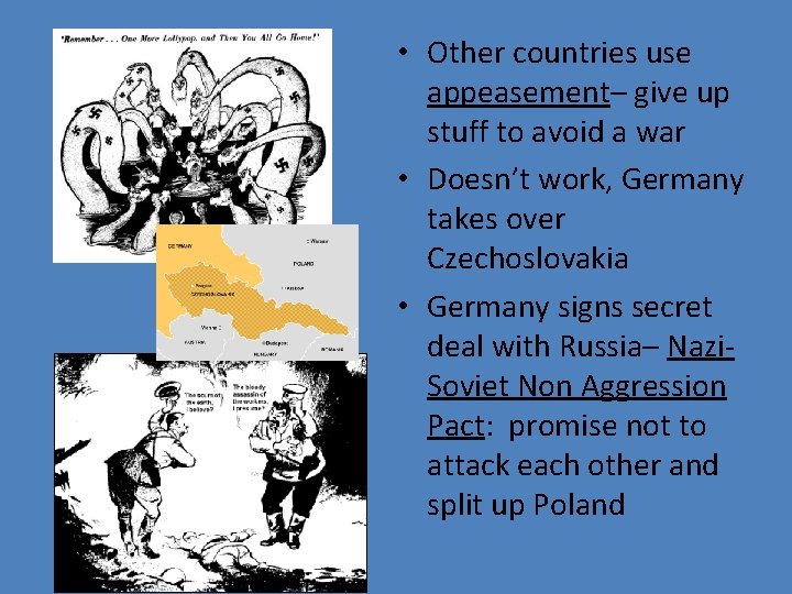 • Other countries use appeasement– give up stuff to avoid a war •