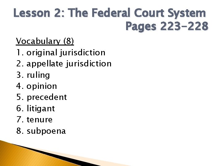 Lesson 2: The Federal Court System Pages 223 -228 Vocabulary (8) 1. original jurisdiction