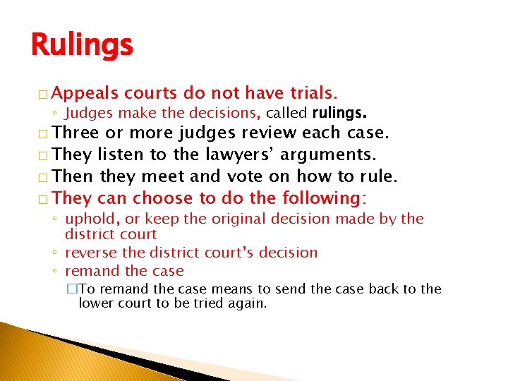 Rulings � Appeals courts do not have trials. ◦ Judges make the decisions, called