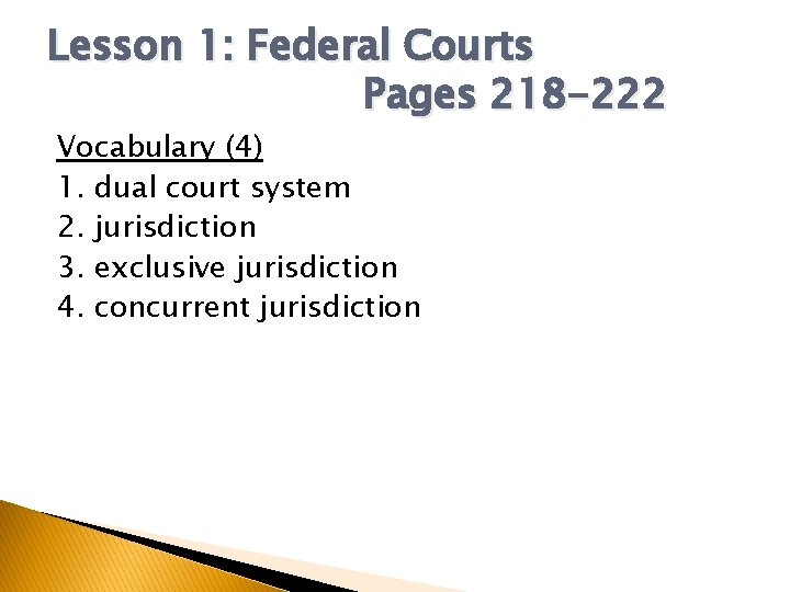 Lesson 1: Federal Courts Pages 218 -222 Vocabulary (4) 1. dual court system 2.