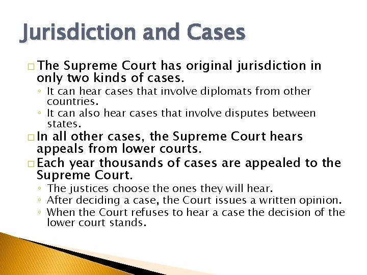 Jurisdiction and Cases � The Supreme Court has original jurisdiction in only two kinds