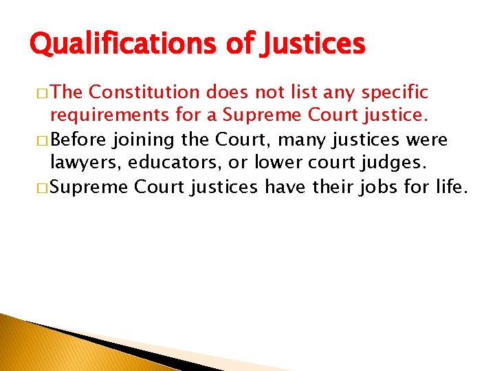 Qualifications of Justices � The Constitution does not list any specific requirements for a