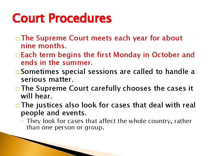 Court Procedures � The Supreme Court meets each year for about nine months. �