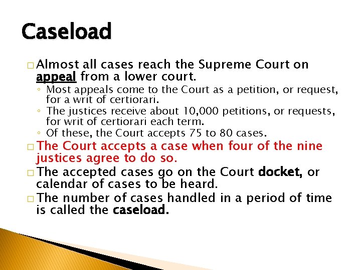 Caseload � Almost all cases reach the Supreme Court on appeal from a lower