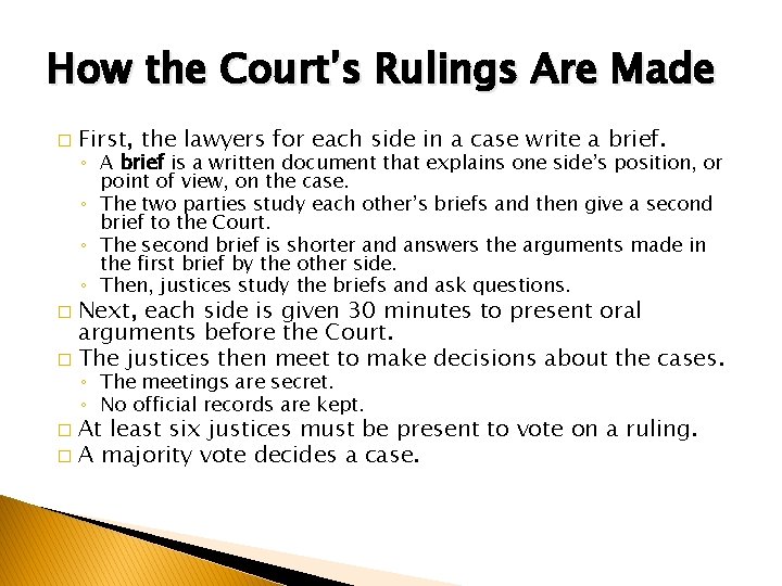 How the Court’s Rulings Are Made � First, the lawyers for each side in