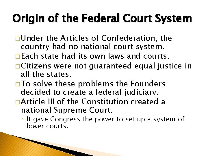 Origin of the Federal Court System � Under the Articles of Confederation, the country