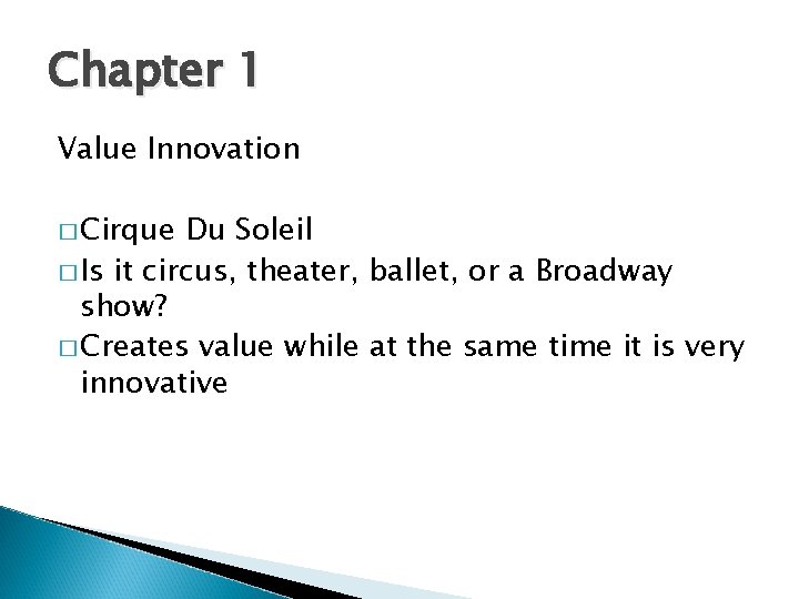 Chapter 1 Value Innovation � Cirque Du Soleil � Is it circus, theater, ballet,