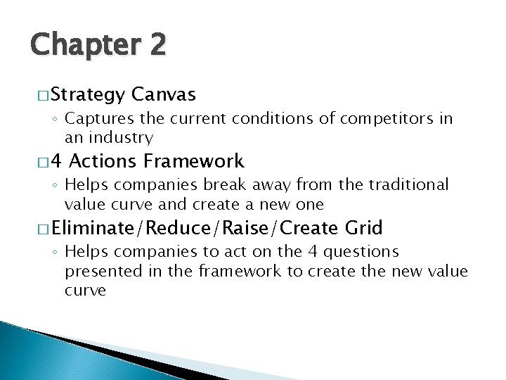 Chapter 2 � Strategy Canvas ◦ Captures the current conditions of competitors in an