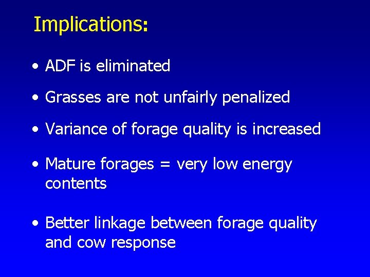 Implications: • ADF is eliminated • Grasses are not unfairly penalized • Variance of