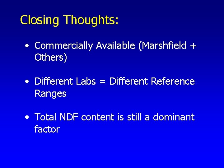 Closing Thoughts: • Commercially Available (Marshfield + Others) • Different Labs = Different Reference