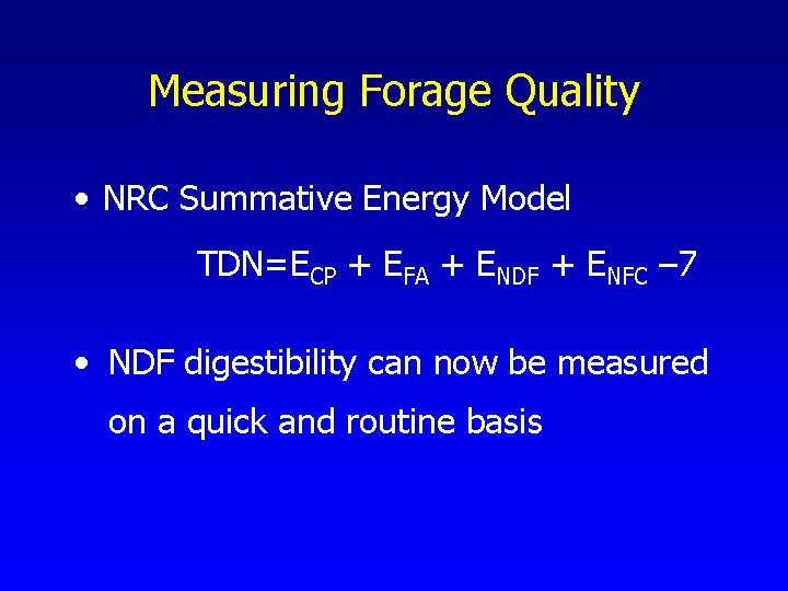 Measuring Forage Quality • NRC Summative Energy Model TDN=ECP + EFA + ENDF +