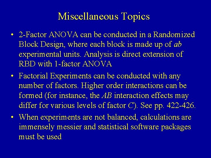 Miscellaneous Topics • 2 -Factor ANOVA can be conducted in a Randomized Block Design,
