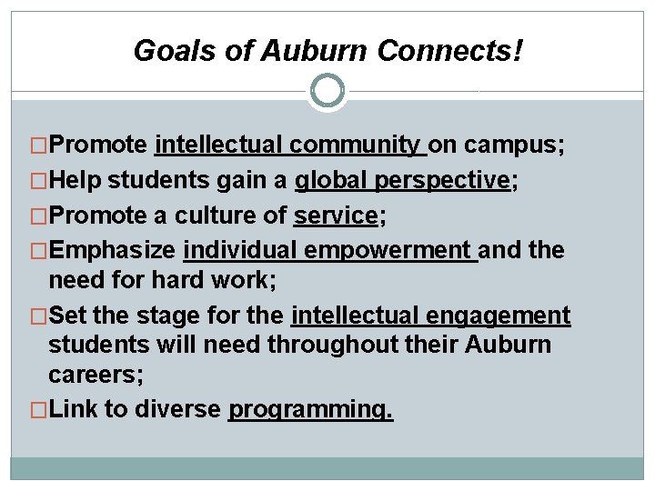 Goals of Auburn Connects! �Promote intellectual community on campus; �Help students gain a global