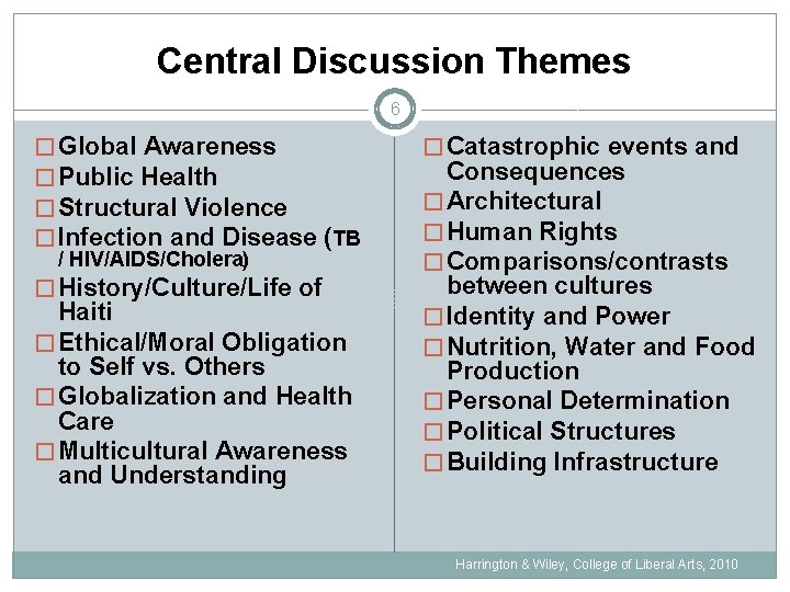 Central Discussion Themes 6 � Global Awareness � Public Health � Structural Violence �