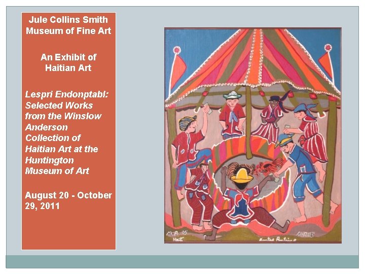 Jule Collins Smith Museum of Fine Art An Exhibit of Haitian Art Lespri Endonptabl: