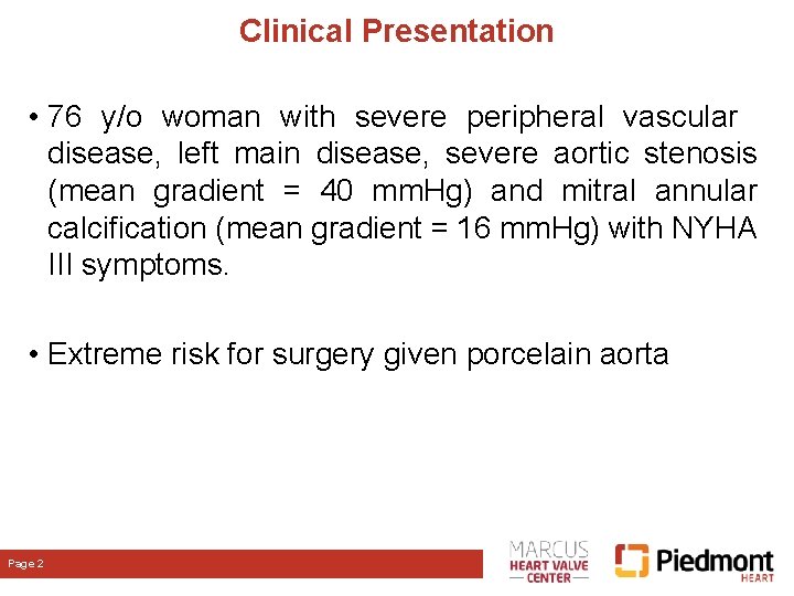 Clinical Presentation • 76 y/o woman with severe peripheral vascular disease, left main disease, Clinical Presentation • 76 y/o woman with severe peripheral vascular disease, left main disease,