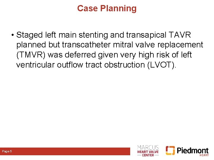 Case Planning • Staged left main stenting and transapical TAVR planned but transcatheter mitral Case Planning • Staged left main stenting and transapical TAVR planned but transcatheter mitral