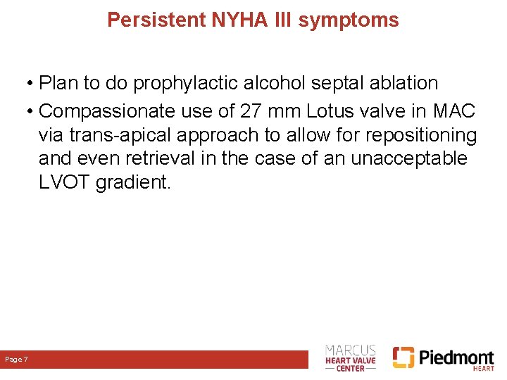 Persistent NYHA III symptoms • Plan to do prophylactic alcohol septal ablation • Compassionate Persistent NYHA III symptoms • Plan to do prophylactic alcohol septal ablation • Compassionate