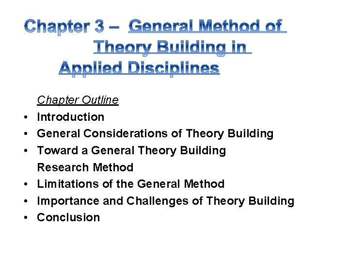  • • • Chapter Outline Introduction General Considerations of Theory Building Toward a