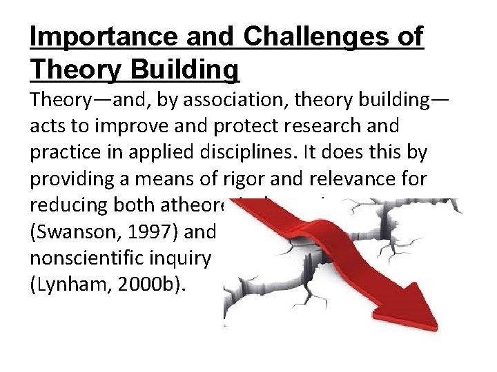 Importance and Challenges of Theory Building Theory—and, by association, theory building— acts to improve