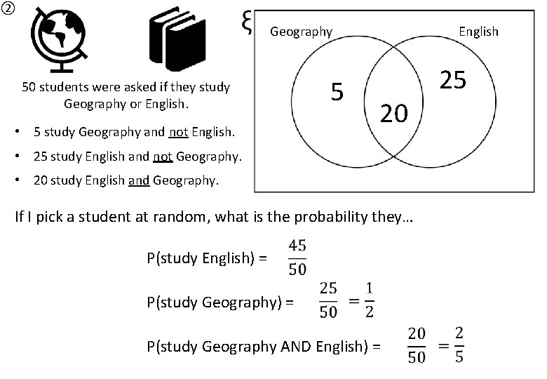 ② Geography 50 students were asked if they study Geography or English. • 5