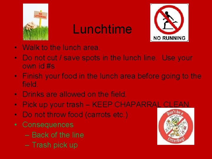 Lunchtime • Walk to the lunch area. • Do not cut / save spots