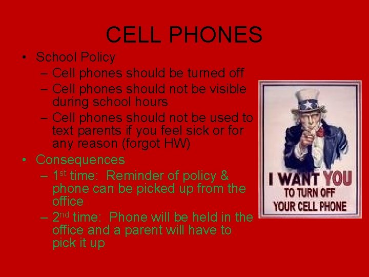 CELL PHONES • School Policy – Cell phones should be turned off – Cell