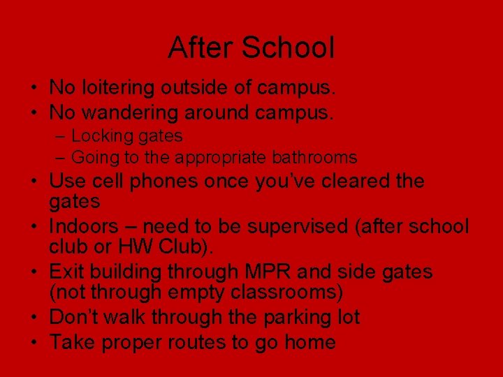 After School • No loitering outside of campus. • No wandering around campus. –