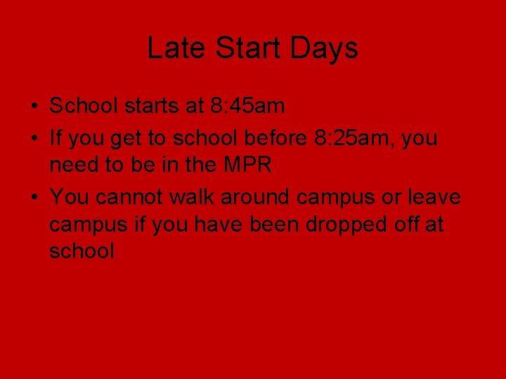 Late Start Days • School starts at 8: 45 am • If you get