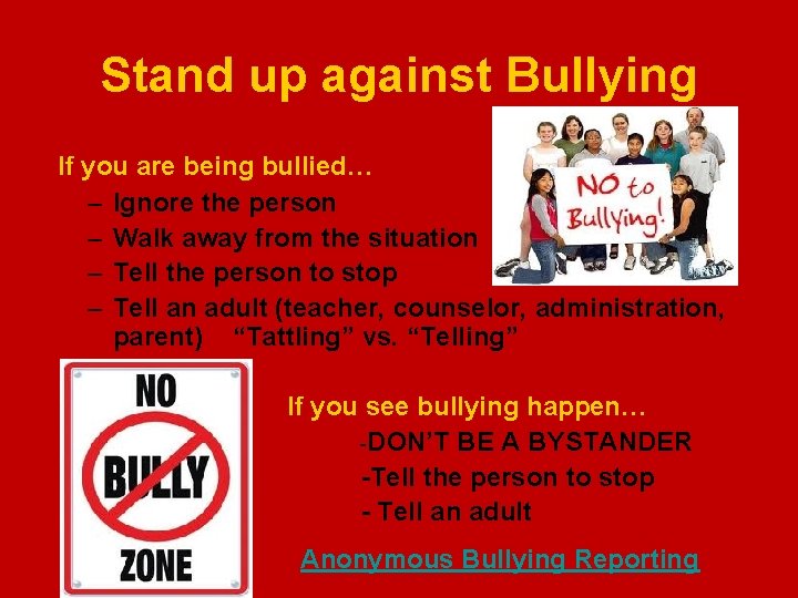 Stand up against Bullying If you are being bullied… – Ignore the person –