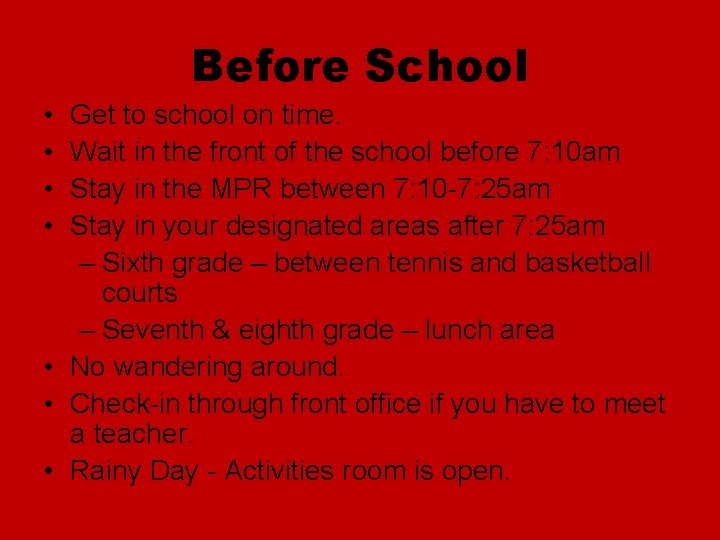 Before School • • Get to school on time. Wait in the front of