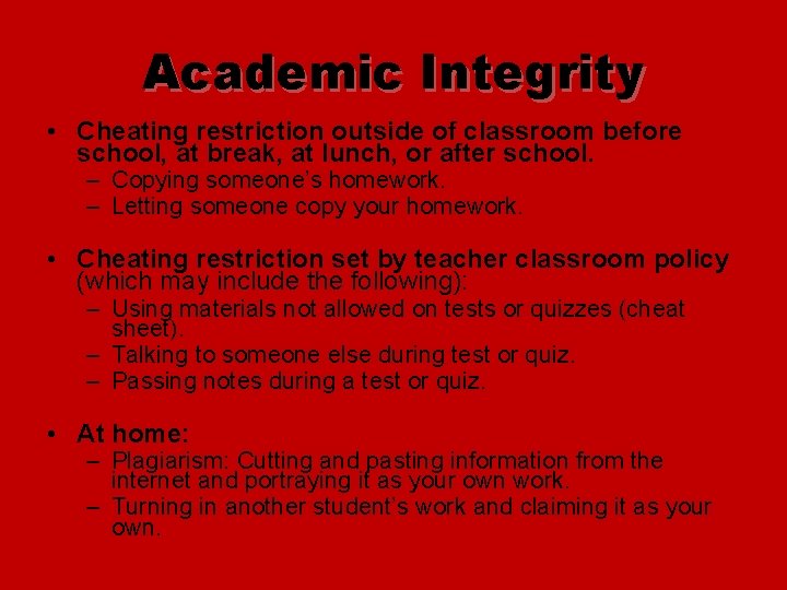Academic Integrity • Cheating restriction outside of classroom before school, at break, at lunch,